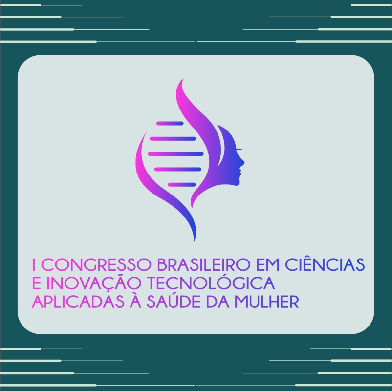 I Congresso Brasileiro em Ciências e Inovação Tecnológica à Saúde da Mulher