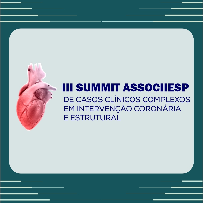 III SUMMIT ASSOCIIESP DE CASOS CLÍNICOS EM INTERVENÇÃO CORONARIANA E ESTRUTURAL