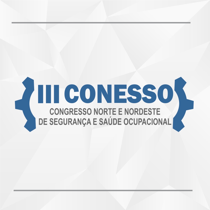 III CONESSO – CONGRESSO NORTE E NORDESTE DE SEGURANÇA E SÁUDE OCUPACIONAL