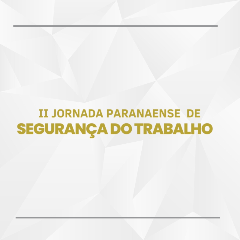 II JORNADA PARANAENSE DE SEGURANÇA DO TRABALHO