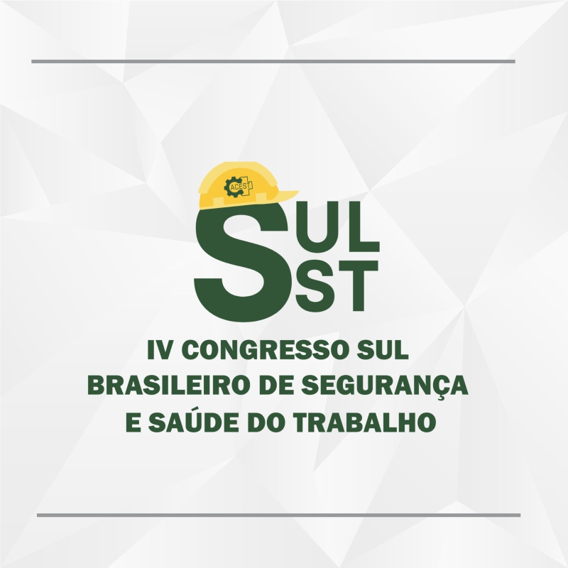 IV CONGRESSO SUL BRASILEIRO DE SEGURANÇA E SAÚDE DO TRABALHO – SULSST