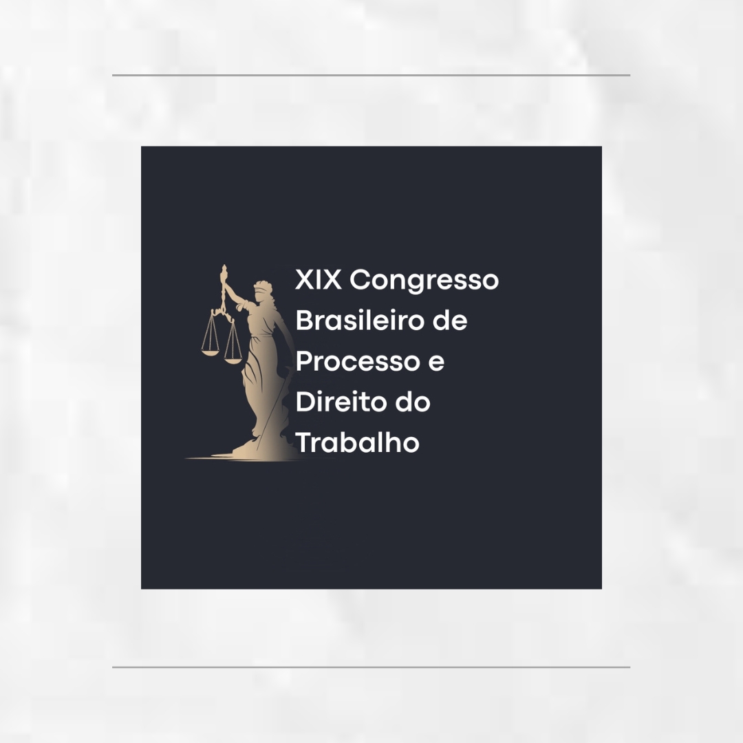 XIX Congresso Brasileiro de Processo e Direito do Trabalho
