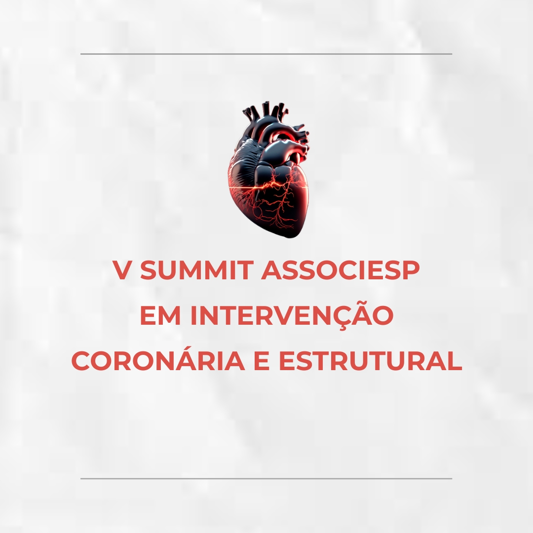 V SUMMIT ASSOCIIESP EM INTERVENÇÃO CORONÁRIA E ESTRUTURAL